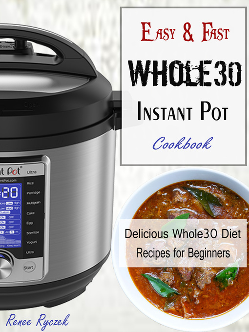 Title details for Easy & Fast Whole30 Instant Pot Cookbook by Renee Ryczek - Wait list